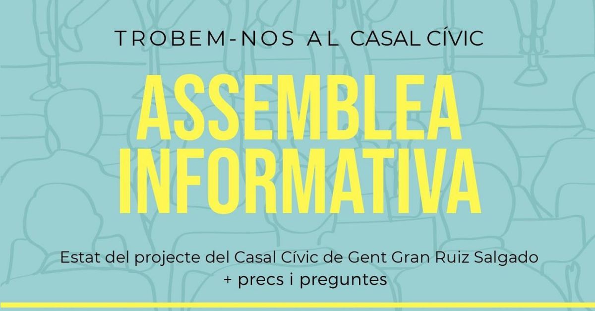 Assemblea informativa: estat del projecte del Casal Cvic de Gent Gran Ruiz Salgado