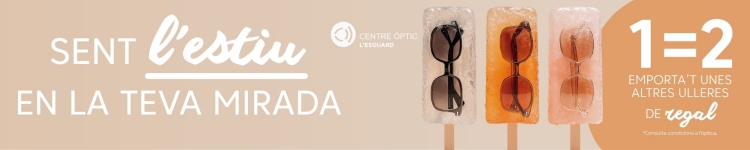 Centre �ptic l&rsquo;Esguard. Sent l&rsquo;estiu en la teva mirada. 1=2 Emporta&rsquo;t unes altres ulleres de regal.