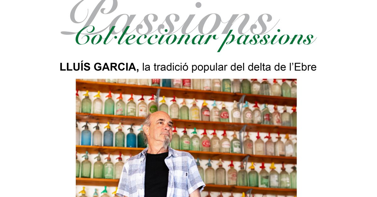 El Museu de les Terres de l�Ebre acull l�exposici� �Col�leccionar passions. Llu�s Garcia: la tradici� popular del delta de l�Ebre�
