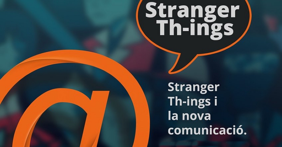 Strangers Th-ings i la nova comunicaci