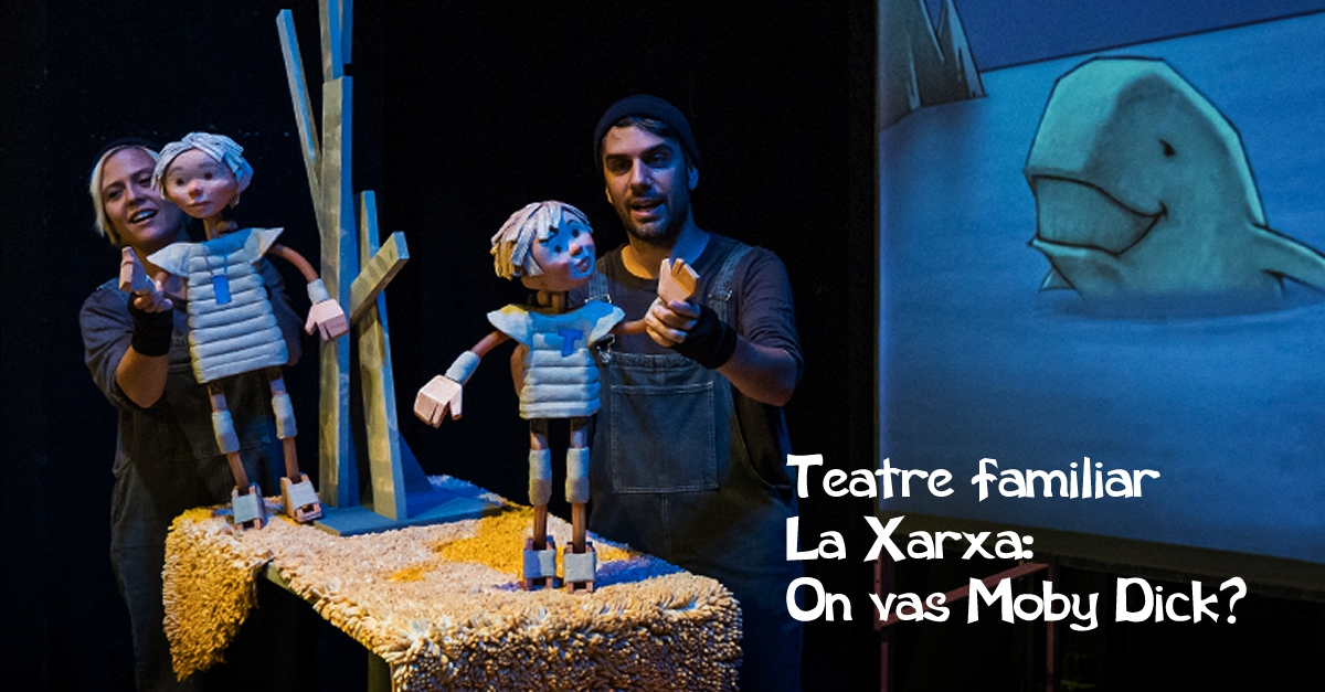 Teatre familiar La Xarxa: On vas Moby Dick?, a crrec de la companyia de Titelles de Lleida