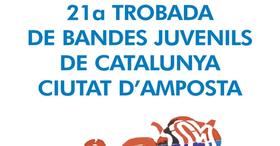 21a Trobada de Bandes Juvenils de Catalunya "Ciutat dAmposta"