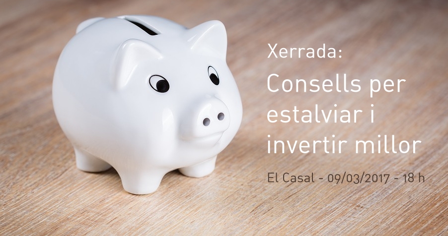 Xerrada: Consells per estalviar i invertir millor